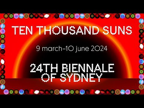 Biennale of Sydney: Ten Thousand Suns 2024