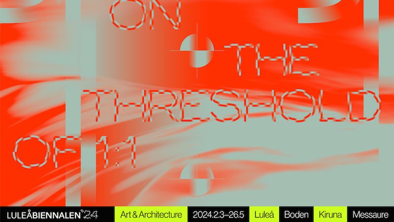 Lulea Biennial 2024: On The Threshold Of 1:1
